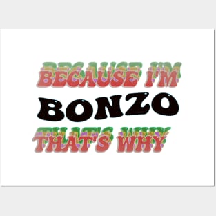 BECAUSE I AM BONZO - THAT'S WHY Posters and Art